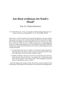 Are there evidences for Noah’s Flood? Prof. Dr. Helmut Brückner Aus: Helmut B . “Uruk – A Geographic and Palaeo-Ecologic Perspective on a Famous Ancient City in Mesopotamia”. In: Geo-Öko), 229–248.