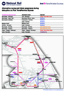 Alternative routes and ticket acceptance during disruption on First TransPennine Express TransPennine Express route Manchester - Edinburgh Manchester - Leeds / York Manchester to Sheffield
