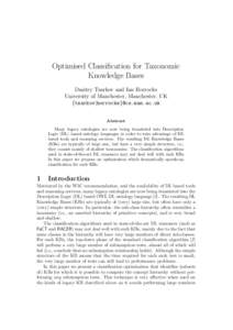 Optimised Classification for Taxonomic Knowledge Bases Dmitry Tsarkov and Ian Horrocks University of Manchester, Manchester, UK {tsarkov|horrocks}@cs.man.ac.uk Abstract