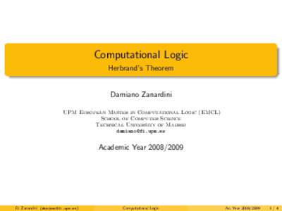 Computational Logic Herbrand’s Theorem Damiano Zanardini UPM European Master in Computational Logic (EMCL) School of Computer Science