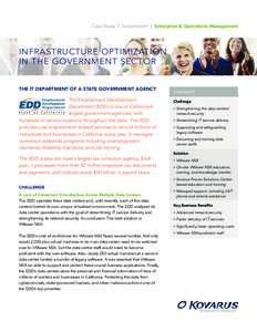 Case Study | Government | Enterprise & Operations Management  INFRASTRUCTURE OPTIMIZATION IN THE GOVERNMENT SECTOR THE IT DEPARTMENT OF A STATE GOVERNMENT AGENCY The Employment Development