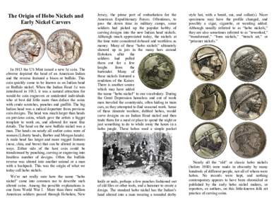 The Origin of Hobo Nickels and Early Nickel Carvers In 1913 the US Mint issued a new 5¢ coin. The obverse depicted the head of an American Indian and the reverse featured a bison or buffalo. This