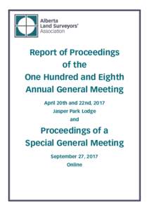 Report of Proceedings of the One Hundred and Eighth Annual General Meeting April 20th and 22nd, 2017 Jasper Park Lodge