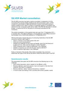 SILVER Market consultation The SILVER consortium has held a market consultation in preparation of a PreCommercial Procurement (PCP) Challenge that will be launched in[removed]A PCP consists of a procurement of R&D services