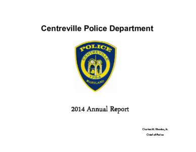 Centreville Police DepartmentAnnual Report Charles M. Rhodes, Jr. Jr. Chief of Police