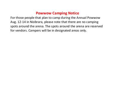 Powwow Camping Notice For those people that plan to camp during the Annual Powwow Augin Niobrara, please note that there are no camping spots around the arena. The spots around the arena are reserved for vendors.