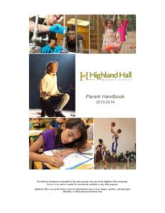 This Parent Handbook is intended for the sole purpose and use of the Highland Hall community. It is not to be used or copied for commercial, political, or any other purpose. Highland Hall, a non-profit school, does not d