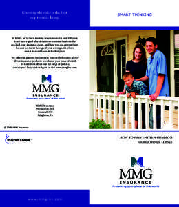 Knowing the risks is the first step to safer living. SMART THINKING  At MMG, we’ve been insuring homeowners for over 100 years.