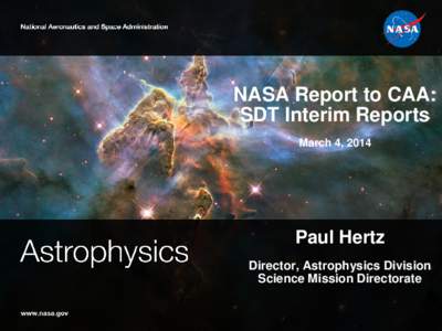 NASA Report to CAA: SDT Interim Reports March 4, 2014 Paul Hertz Director, Astrophysics Division