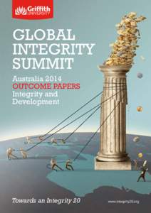 GLOBAL INTEGRITY SUMMIT Australia 2014 OUTCOME PAPERS Integrity and