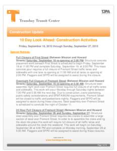 Construction Update  10 Day Look Ahead: Construction Activities Friday, September 18, 2015 through Sunday, September 27, 2015 Special Notices: Full Closure of First Street (Between Mission and Howard