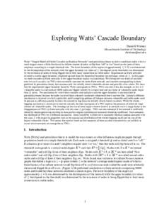 Exploring Watts’ Cascade Boundary Daniel E Whitney Massachusetts Institute of Technology  Watts’ “Simple Model of Global Cascades on Random Networks” used percolation theory to derive conditions u