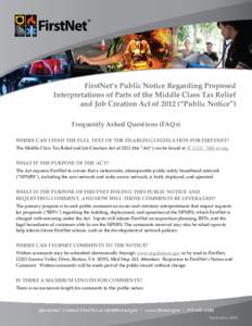 FirstNet’s Public Notice Regarding Proposed Interpretations of Parts of the Middle Class Tax Relief and Job Creation Act of 2012 (“Public Notice”) Frequently Asked Questions (FAQs) WHERE CAN I FIND THE FULL TEXT OF