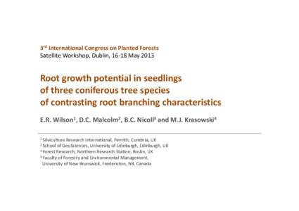 3rd International Congress on Planted Forests Satellite Workshop, Dublin, 16-18 May 2013 Root growth potential in seedlings of three coniferous tree species of contrasting root branching characteristics