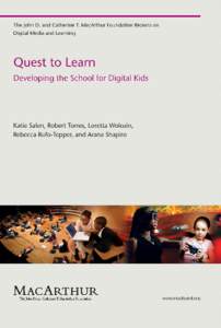 Quest to Learn  This report was made possible by grants from the John D. and Catherine T. MacArthur Foundation in connection with its grant-making initiative on Digital Media and Learning. For more information on the in