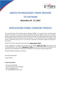 GREEN TECHNOLOGIES TRADE MISSION TO VIETNAM November, 2015 APPLICATION FORM: COMPANY PROFILE The overall objective of EU-Vietnam Business Network (EVBN) is to increase exports and investments