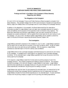 STATE OF MINNESOTA CAMPAIGN FINANCE AND PUBLIC DISCLOSURE BOARD Findings and Order in the Matter of the Complaint of Diana Sweeney Regarding John Melbye The Allegations of the Complaint On July 8, 2013, the Campaign Fina