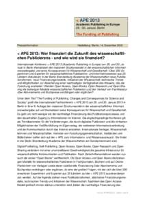 < APE 2013 Academic Publishing in EuropeJanuar, Berlin The Funding of Publishing Presseinformation