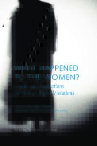 WHAT HAPPENED TO THE WOMEN? Gender and Reparations for Human Rights Violations edited by Ruth Rubio-Marín international Center for Transitional Justice