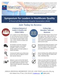 Our Mission: The Symposium for Leaders in Healthcare Quality (SLHQ) is a community of health care professionals whose work is focused on performance improvement in support of the Institute of Medicine (IOM) aims of provi