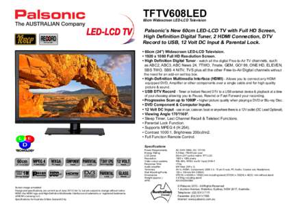 TFTV608LED  60cm Widescreen LED-LCD Television Palsonic’s New 60cm LED-LCD TV with Full HD Screen, High Definition Digital Tuner, 2 HDMI Connection, DTV