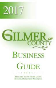 2017  Gilmer County Economic Development Association Mission Statement - To foster, promote, further and advance the social, cultural, agricultural, commercial, industrial, civic, economic, tourism and general interest 