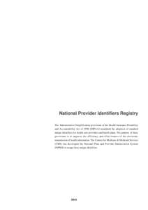 National Provider Identifiers Registry The Administrative Simplification provisions of the Health Insurance Portability and Accountability Act ofHIPAA) mandated the adoption of standard unique identifiers for heal