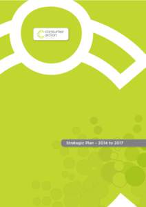 Strategic Plan – 2014 to 2017  Who we are Consumer Action Law Centre is an independent, not-for profit consumer organisation based in Melbourne. We work to advance fairness in