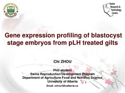 Gene expression profiling of blastocyst stage embryos from pLH treated gilts Chi ZHOU PhD student Swine Reproduction-Development Program Department of Agriculture Food and Nutrition Science