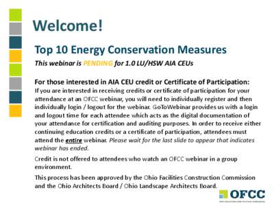 Welcome! Top 10 Energy Conservation Measures This webinar is PENDING for 1.0 LU/HSW AIA CEUs For those interested in AIA CEU credit or Certificate of Participation:  If you are interested in receiving credits or certific