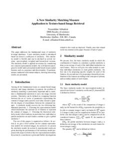 A New Similarity Matching Measure Application to Texture-based Image Retrieval Noureddine Abbadeni DMI-Faculty of sciences University of Sherbrooke Sherbrooke, Qu´ebec, J1K 2R1, Canada
