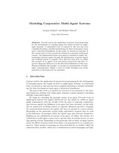 Modeling Cooperative Multi-Agent Systems Gregory Gelfond1 and Richard Watson2 Texas Tech University Abstract. Current work in the application of answer-set programming for the development of reasoning agents has largely 