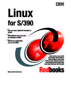 Linux for S/390 How can Linux exploit the strengths of S/390? What different ways can Linux be installed on S/390?