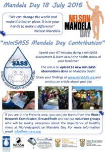Mandela Day 18 July 2016 “We can change the world and make it a better place. It is in your hands to make a difference” Nelson Mandela