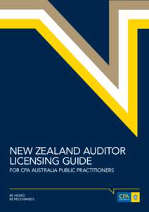 1 | NEW ZEALAND AUDITOR LICENSING GUIDE  NEW ZEALAND AUDITOR LICENSING GUIDE FOR CPA AUSTRALIA PUBLIC PRACTITIONERS