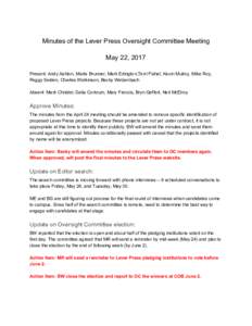 Minutes of the Lever Press Oversight Committee Meeting May 22, 2017 Present: Andy Ashton, Marta Brunner, Mark Edington,Terri Fishel, Kevin Mulroy, Mike Roy, Peggy Seiden, Charles Watkinson, Becky Welzenbach Absent: Mark 