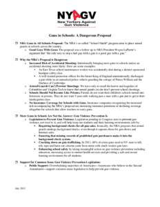 Guns in Schools: A Dangerous Proposal  NRA Guns in All Schools Proposal: The NRA’s so-called “School Shield” program aims to place armed guards in schools across the country. o Good Guys With Guns: The proposal 