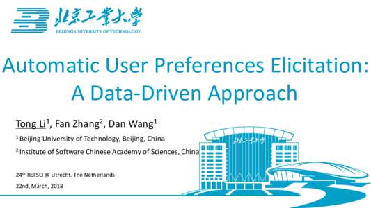 Automatic User Preferences Elicitation: A Data-Driven Approach Tong Li1, Fan Zhang2, Dan Wang1 1 Beijing  University of Technology, Beijing, China