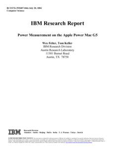 RC23276 (W0407-046) July 20, 2004 Computer Science IBM Research Report Power Measurement on the Apple Power Mac G5 Wes Felter, Tom Keller