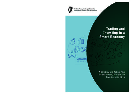 Trading and Investing in a Smart Economy A Strategy and Action Plan for Irish Trade, Tourism and