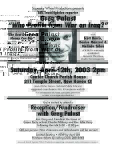 Squeaky Wheel Productions presents BBC investigative reporter Greg Palast “Who Profits from War on Iraq?” Author of NY Times bestseller