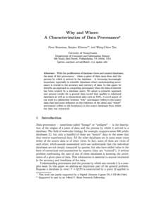 Why and Where: A Characterization of Data Provenance? Peter Buneman, Sanjeev Khanna??, and Wang-Chiew Tan University of Pennsylvania Department of Computer and Information Science 200 South 33rd Street, Philadelphia, PA 