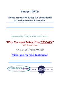 Paragon CRT® Invest in yourself today for exceptional patient outcomes tomorrow! Sponsored by Paragon Vision Science, Inc.
