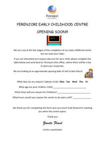 PERENJORI EARLY CHILDHOOD CENTRE OPENING SOON!!! We are now at the last stages of the completion of our early childhood centre but we need your help! If you are interested and require day care for your child, please comp