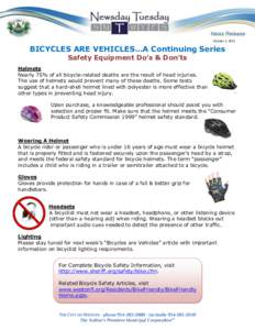 October 2, 2012  BICYCLES ARE VEHICLES…A Continuing Series Safety Equipment Do’s & Don’ts Helmets Nearly 75% of all bicycle-related deaths are the result of head injuries.