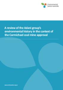 A review of the Adani group’s environmental history in the context of the Carmichael coal mine approval www.envirojustice.org.au