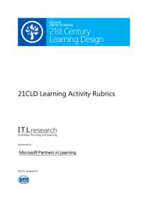 21CLD Learning Activity Rubrics  Sponsored by Rubrics designed by