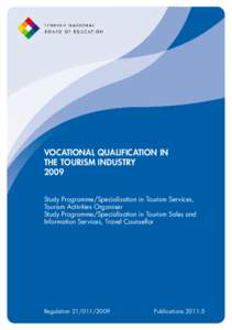 VOCATIONAL QUALIFICATION IN THE TOURISM INDUSTRY 2009 Study Programme/Specialisation in Tourism Services, Tourism Activities Organiser Study Programme/Specialisation in Tourism Sales and