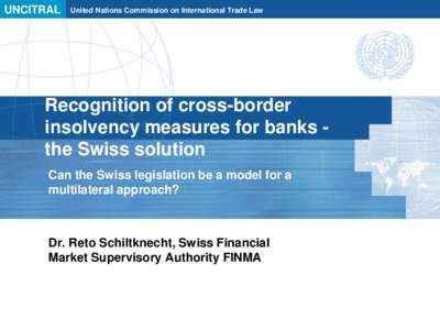 UNCITRAL  United Nations Commission on International Trade Law Recognition of cross-border insolvency measures for banks the Swiss solution