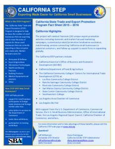 CALIFORNIA STEP Exporting Made Easier for California Small Businesses What is the STEP Program? The California State Trade and Export Promotion (STEP) Program is designed to help